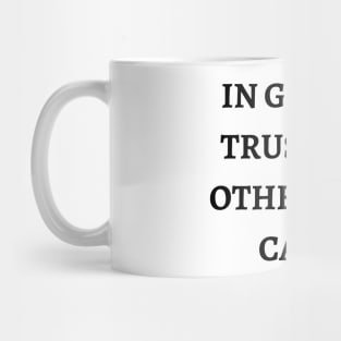 In God we trust; all others pay cash Mug